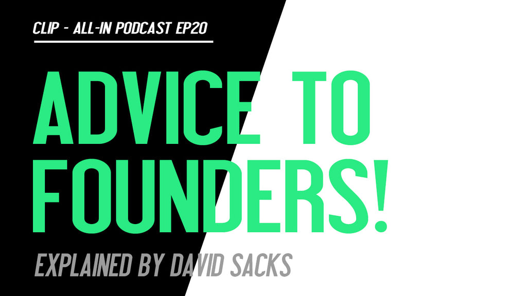 All-In Podcast Advice to Founders by David Sacks