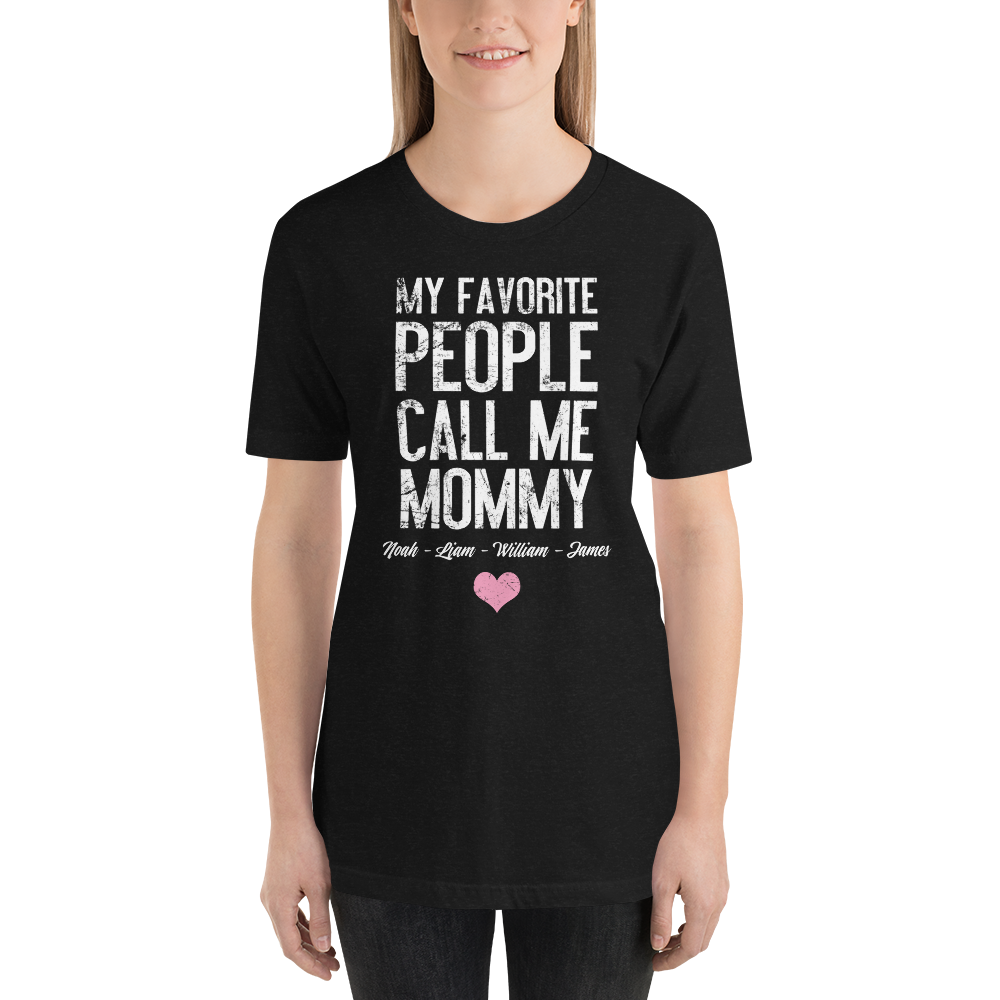 My Favorite People Call Me Mommy - Cool T-Shirt for Mom