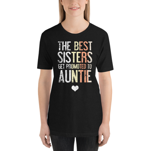 Sisters Become Aunts - Best Auntie Promotion Shirt