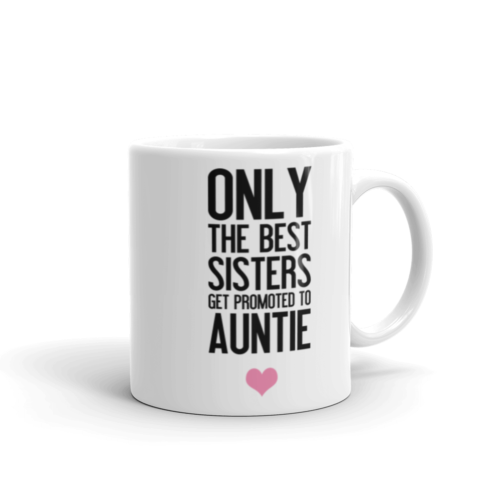 Only the Best Sisters get Promoted to Auntie Mug Baby Reveal White 