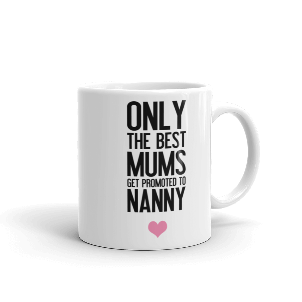 Only the Best Mums get Promoted to Nanny Mug Baby Reveal White 